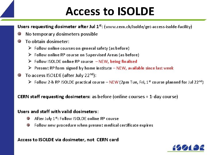 Access to ISOLDE Users requesting dosimeter after Jul 1 st: (www. cern. ch/isolde/get-access-isolde-facility) No