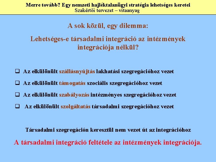 Merre tovább? Egy nemzeti hajléktalanügyi stratégia lehetséges keretei Szakértői tervezet – vitaanyag A sok