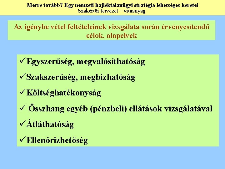 Merre tovább? Egy nemzeti hajléktalanügyi stratégia lehetséges keretei Szakértői tervezet – vitaanyag Az igénybe