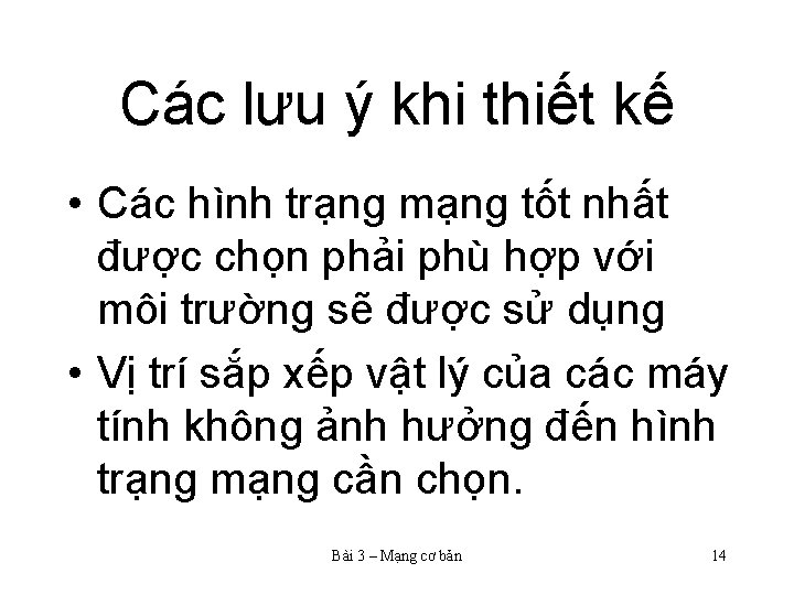 Các lưu ý khi thiết kế • Các hình trạng mạng tốt nhất được