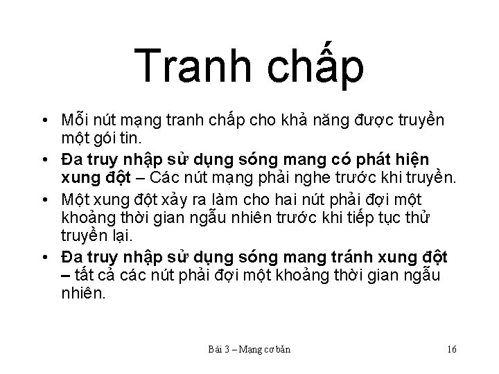 Tranh chấp • Mỗi nút mạng tranh chấp cho khả năng được truyền một