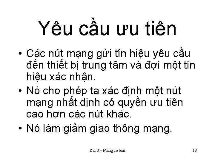 Yêu cầu ưu tiên • Các nút mạng gửi tín hiệu yêu cầu đến