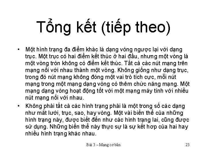 Tổng kết (tiếp theo) • Một hình trạng đa điểm khác là dạng vòng