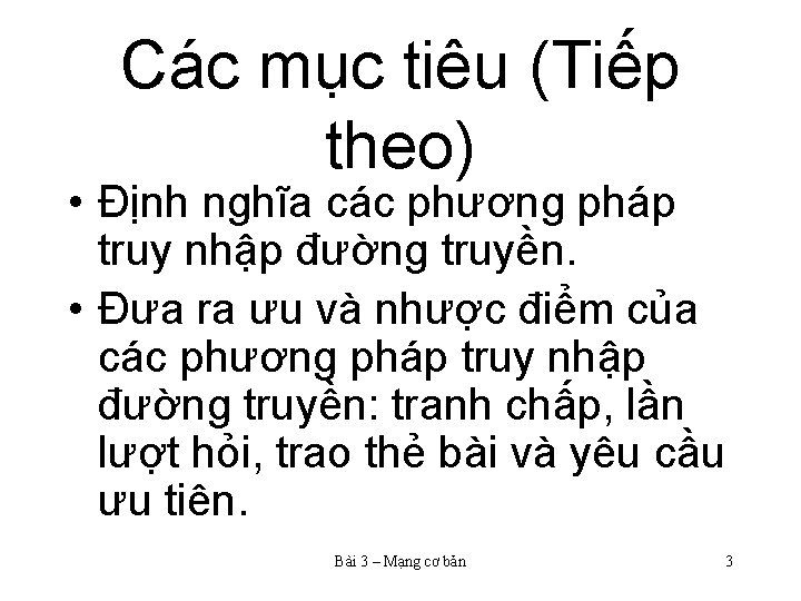 Các mục tiêu (Tiếp theo) • Định nghĩa các phương pháp truy nhập đường