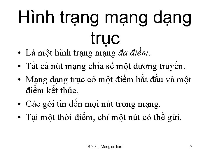 Hình trạng mạng dạng trục • Là một hình trạng mạng đa điểm. •