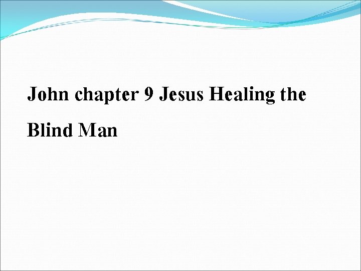John chapter 9 Jesus Healing the Blind Man 
