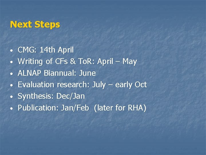 Next Steps • • • CMG: 14 th April Writing of CFs & To.