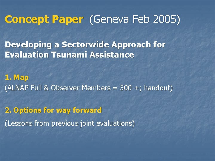 Concept Paper (Geneva Feb 2005) Developing a Sectorwide Approach for Evaluation Tsunami Assistance 1.