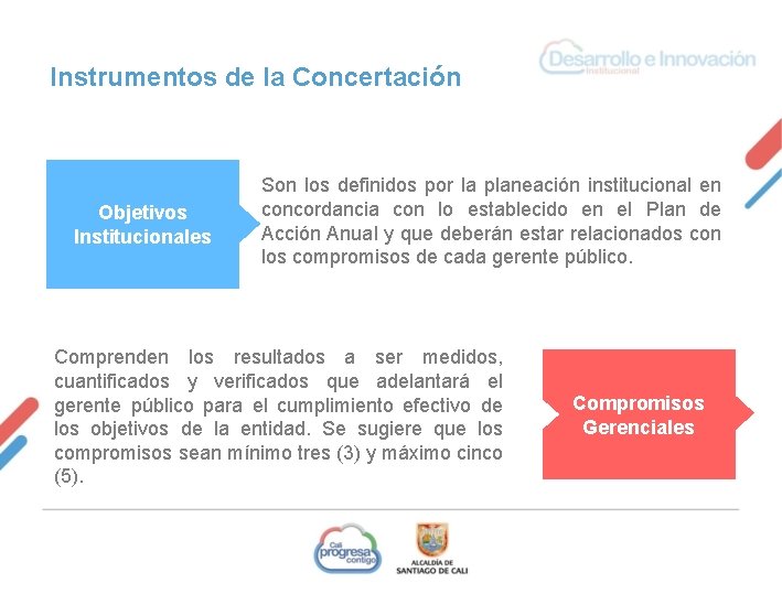 Instrumentos de la Concertación Objetivos Institucionales Son los definidos por la planeación institucional en