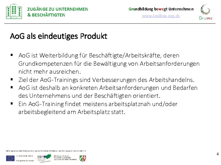 ZUGÄNGE ZU UNTERNEHMEN & BESCHÄFTIGTEN Grundbildung bewegt Unternehmen www. toolbox-aog. de Ao. G als