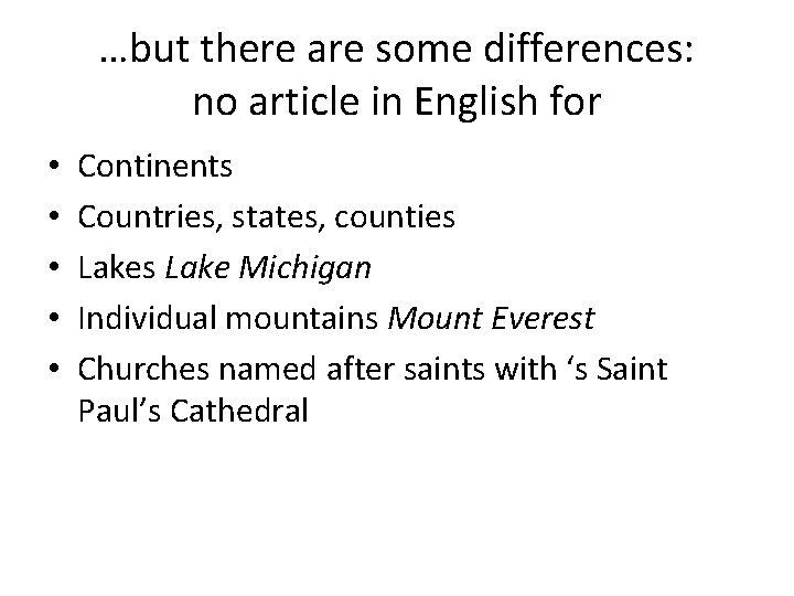 …but there are some differences: no article in English for • • • Continents