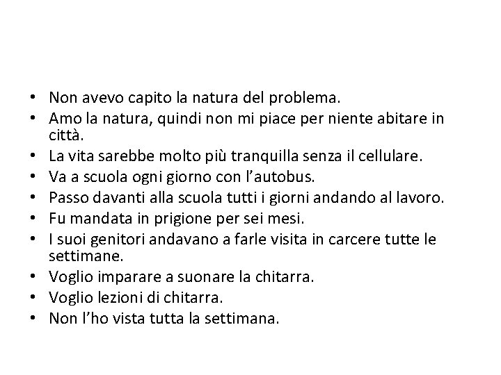  • Non avevo capito la natura del problema. • Amo la natura, quindi