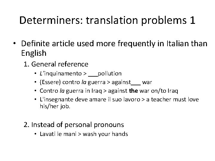 Determiners: translation problems 1 • Definite article used more frequently in Italian than English