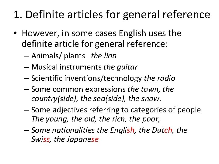 1. Definite articles for general reference • However, in some cases English uses the