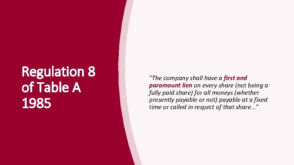 Regulation 8 of Table A 1985 “The company shall have a first and paramount