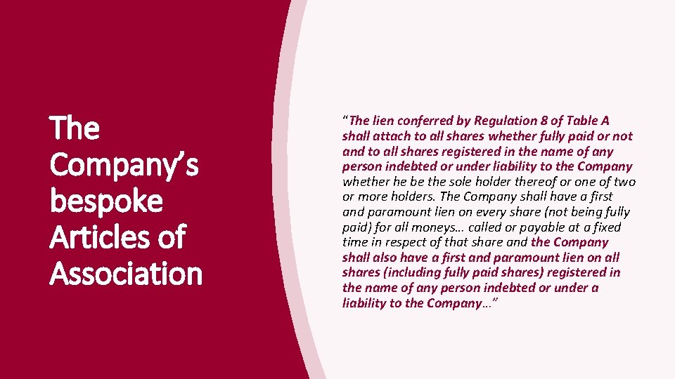 The Company’s bespoke Articles of Association “The lien conferred by Regulation 8 of Table