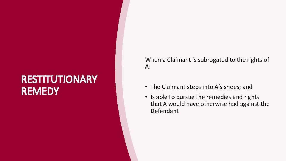When a Claimant is subrogated to the rights of A: RESTITUTIONARY REMEDY • The