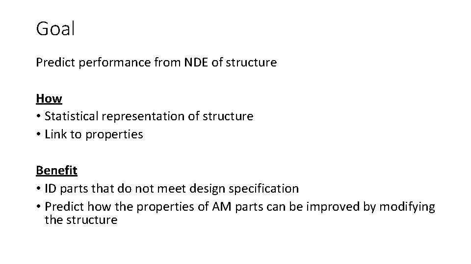 Goal Predict performance from NDE of structure How • Statistical representation of structure •