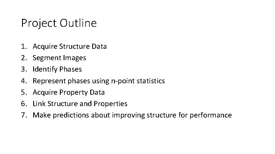 Project Outline 1. 2. 3. 4. 5. 6. 7. Acquire Structure Data Segment Images