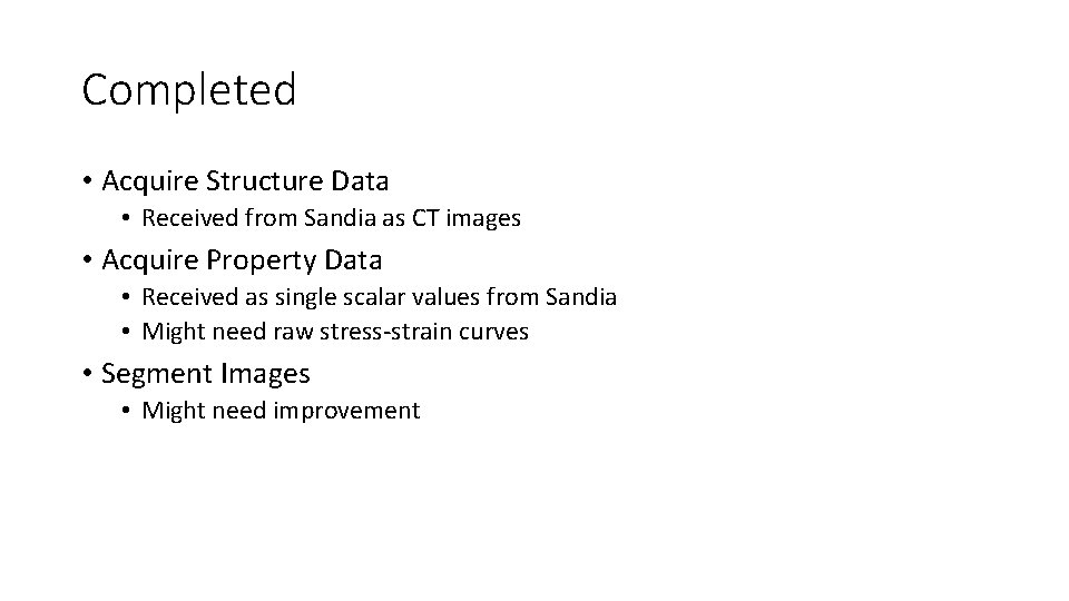 Completed • Acquire Structure Data • Received from Sandia as CT images • Acquire