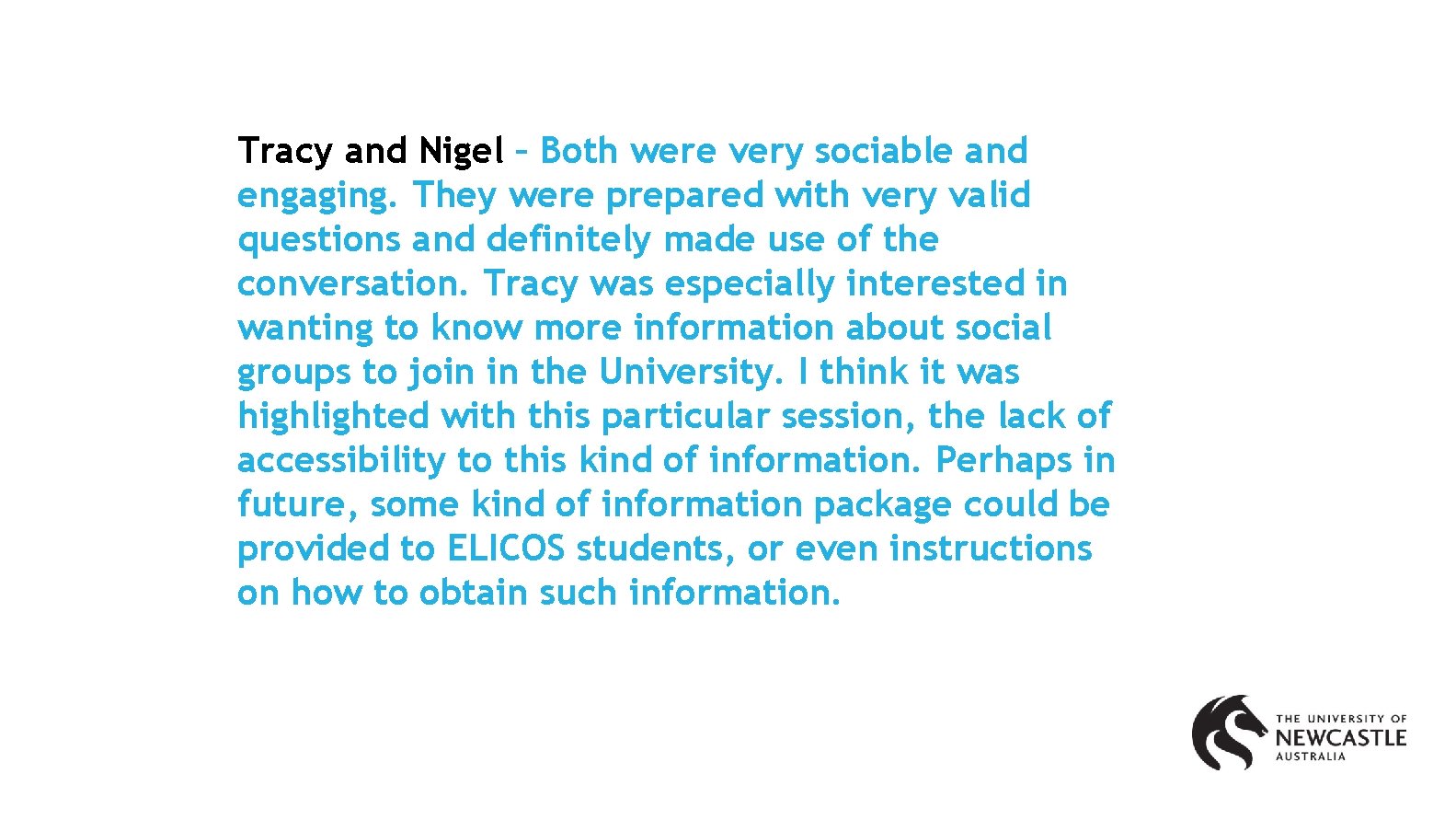 Tracy and Nigel – Both were very sociable and engaging. They were prepared with