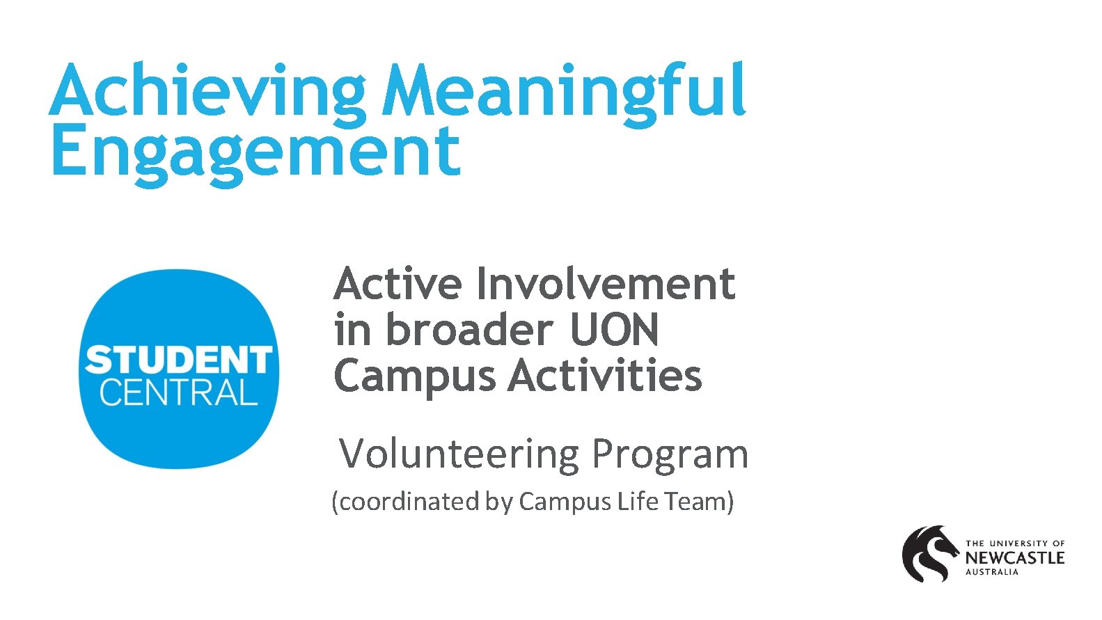 Achieving Meaningful Engagement Active Involvement in broader UON Campus Activities Volunteering Program (coordinated by
