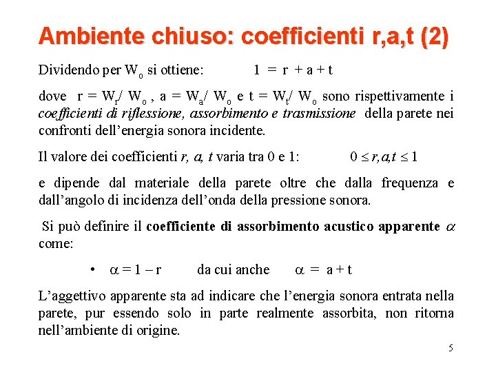 Ambiente chiuso: coefficienti r, a, t (2) Dividendo per Wo si ottiene: 1 =