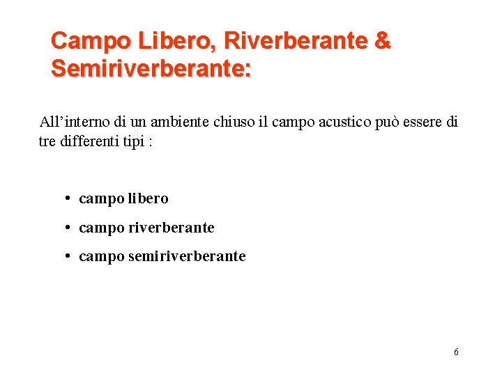 Campo Libero, Riverberante & Semiriverberante: All’interno di un ambiente chiuso il campo acustico può