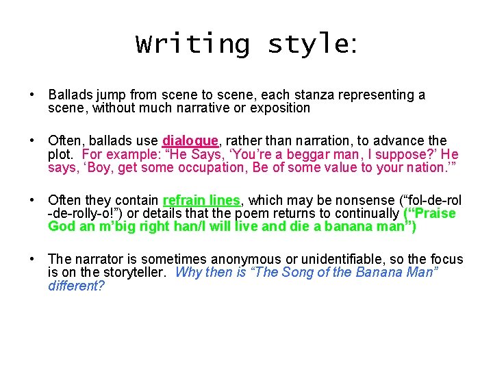 Writing style: • Ballads jump from scene to scene, each stanza representing a scene,
