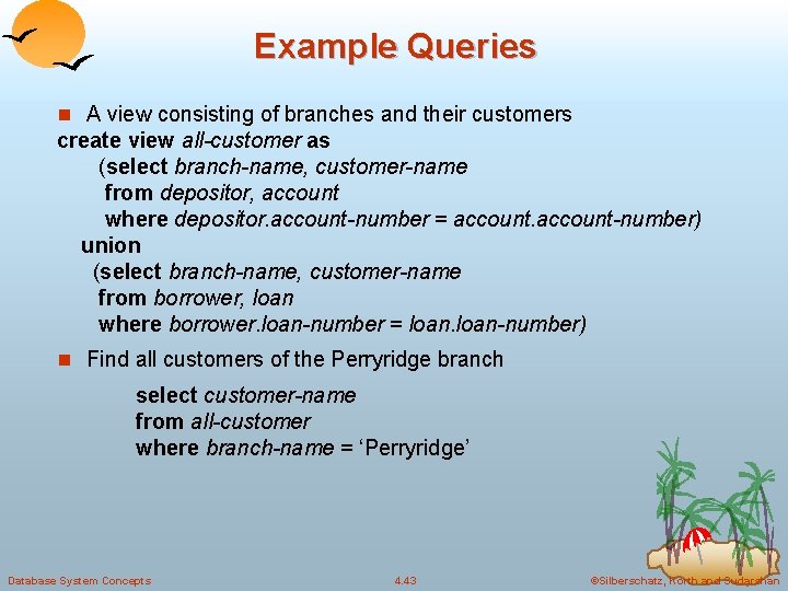 Example Queries n A view consisting of branches and their customers create view all-customer