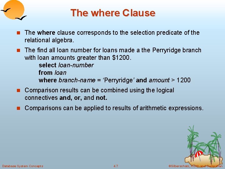 The where Clause n The where clause corresponds to the selection predicate of the
