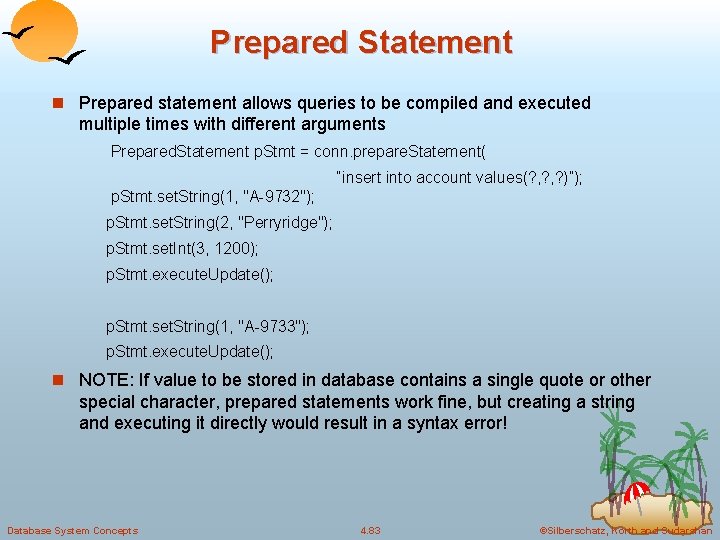 Prepared Statement n Prepared statement allows queries to be compiled and executed multiple times