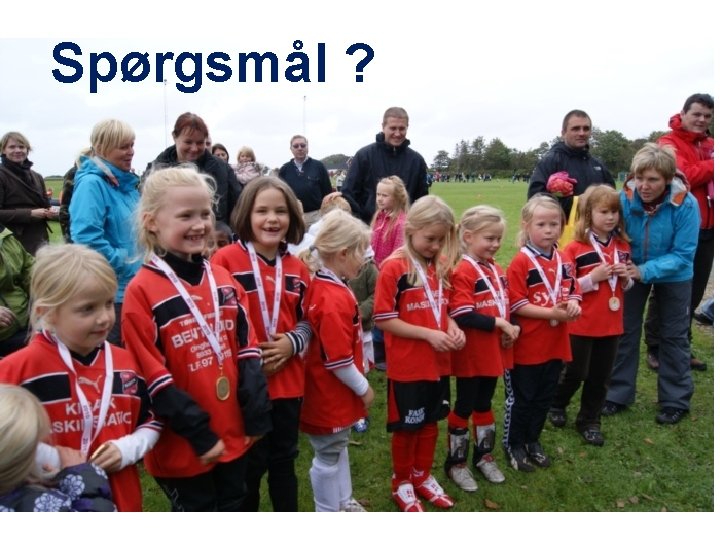 Spørgsmål ? 