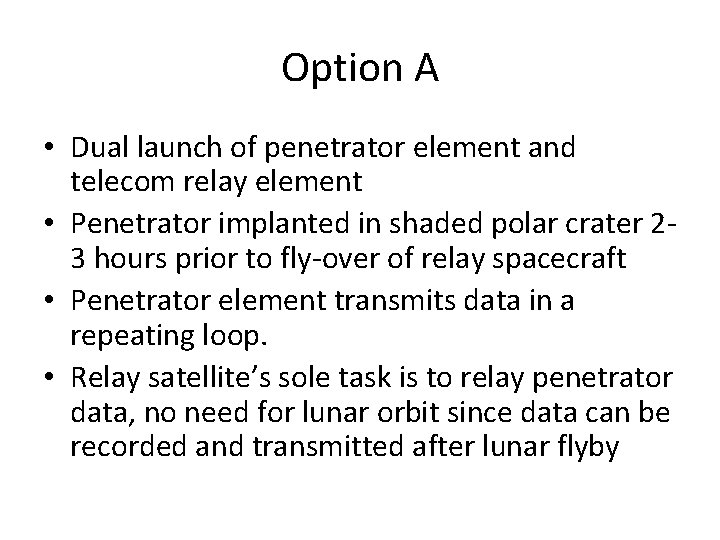 Option A • Dual launch of penetrator element and telecom relay element • Penetrator