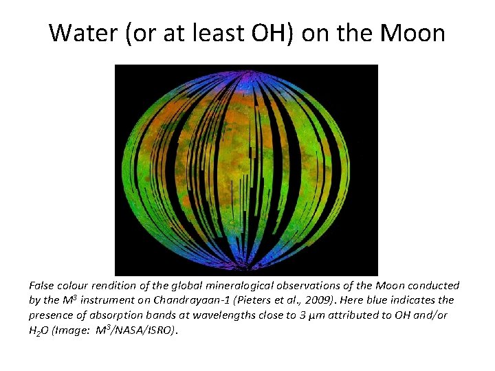 Water (or at least OH) on the Moon False colour rendition of the global