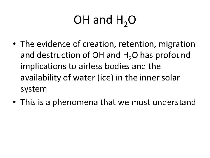 OH and H 2 O • The evidence of creation, retention, migration and destruction