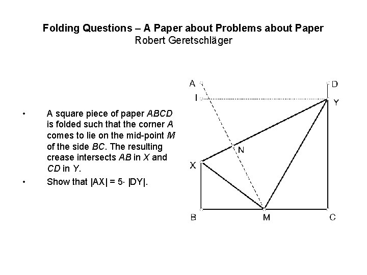 Folding Questions – A Paper about Problems about Paper Robert Geretschläger • • A