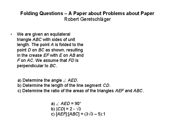 Folding Questions – A Paper about Problems about Paper Robert Geretschläger • We are