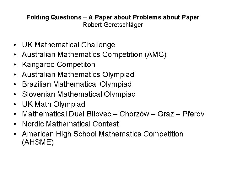 Folding Questions – A Paper about Problems about Paper Robert Geretschläger • • •