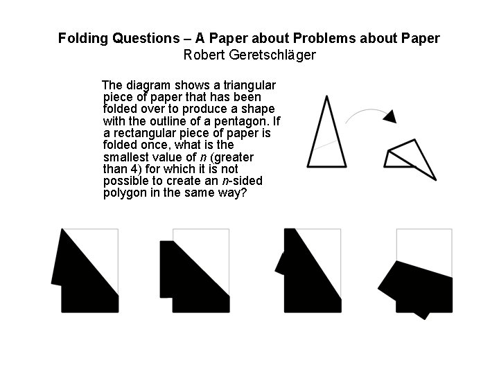 Folding Questions – A Paper about Problems about Paper Robert Geretschläger The diagram shows