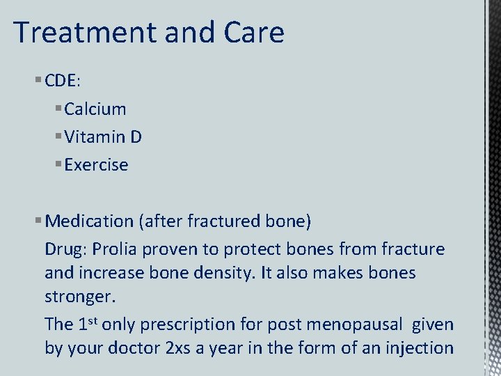 Treatment and Care § CDE: § Calcium § Vitamin D § Exercise § Medication