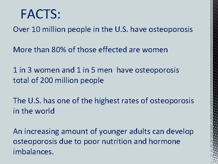 FACTS: Over 10 million people in the U. S. have osteoporosis More than 80%