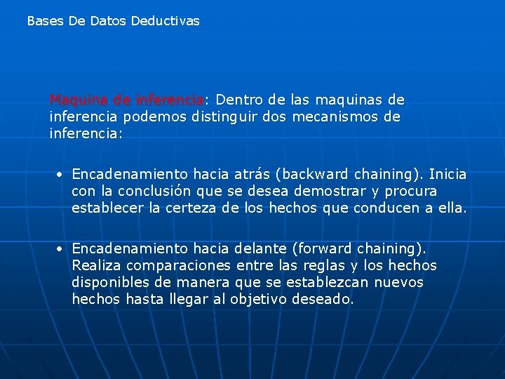 Bases De Datos Deductivas Maquina de inferencia: Dentro de las maquinas de inferencia podemos