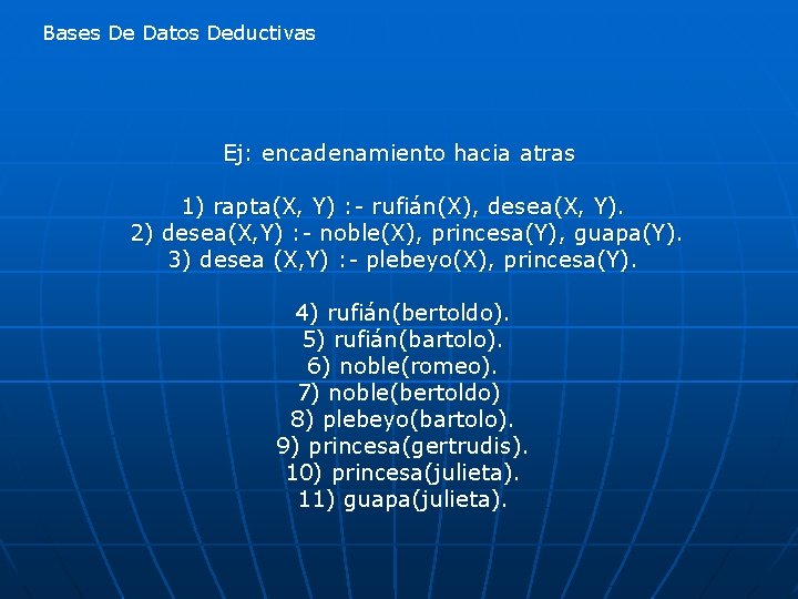 Bases De Datos Deductivas Ej: encadenamiento hacia atras 1) rapta(X, Y) : - rufián(X),