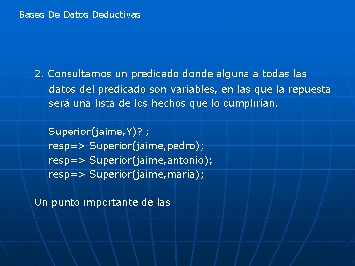 Bases De Datos Deductivas 2. Consultamos un predicado donde alguna a todas las datos