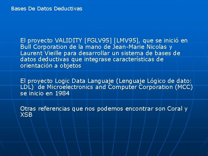 Bases De Datos Deductivas El proyecto VALIDITY [FGLV 95] [LMV 95], que se inició