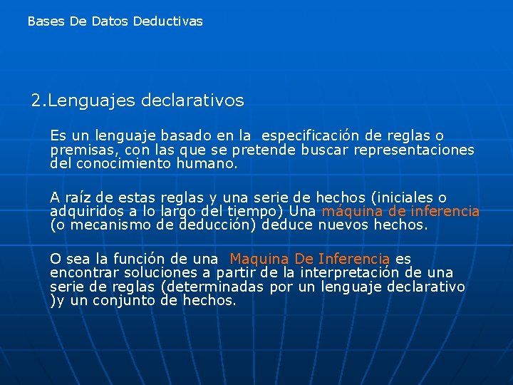 Bases De Datos Deductivas 2. Lenguajes declarativos Es un lenguaje basado en la especificación