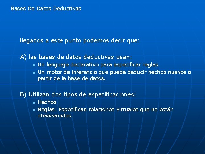 Bases De Datos Deductivas llegados a este punto podemos decir que: A) las bases