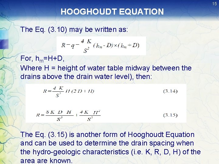 15 HOOGHOUDT EQUATION The Eq. (3. 10) may be written as: For, hm=H+D, Where 15 HOOGHOUDT EQUATION The Eq. (3. 10) may be written as: For, hm=H+D, Where