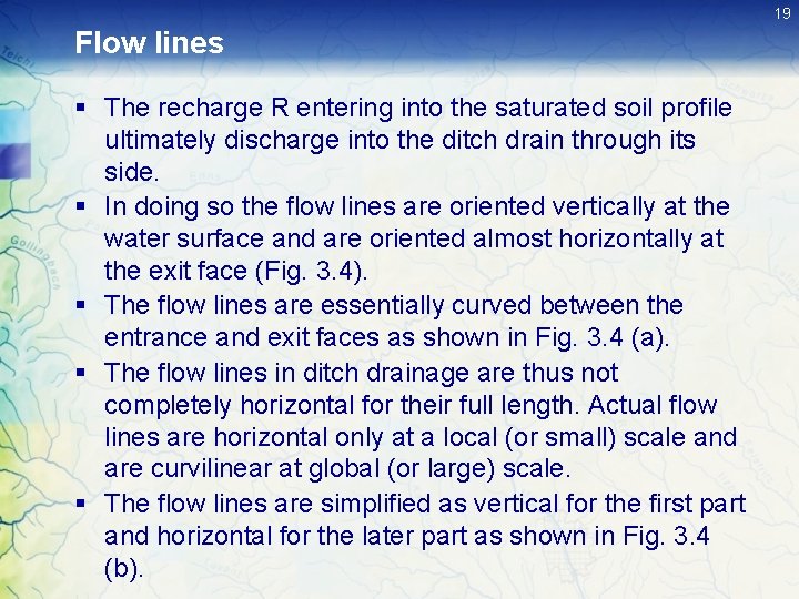 19 Flow lines § The recharge R entering into the saturated soil profile ultimately 19 Flow lines § The recharge R entering into the saturated soil profile ultimately